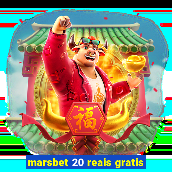 marsbet 20 reais gratis